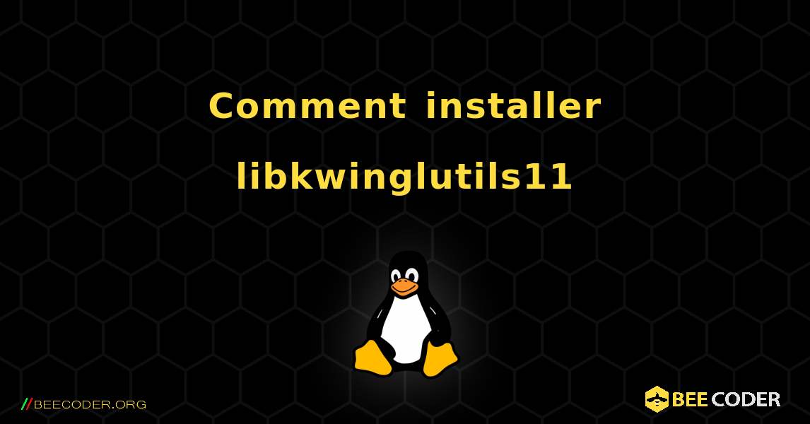 Comment installer libkwinglutils11 . Linux