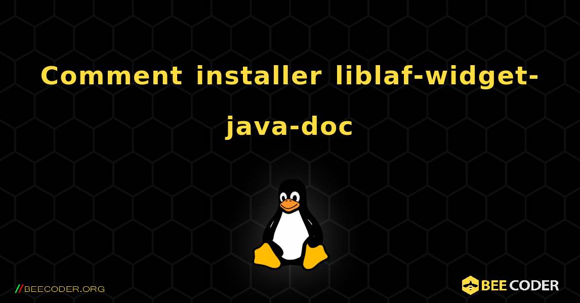 Comment installer liblaf-widget-java-doc . Linux