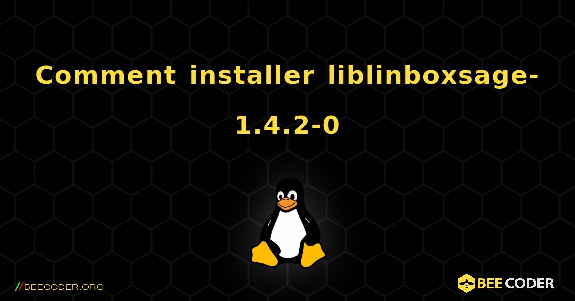 Comment installer liblinboxsage-1.4.2-0 . Linux