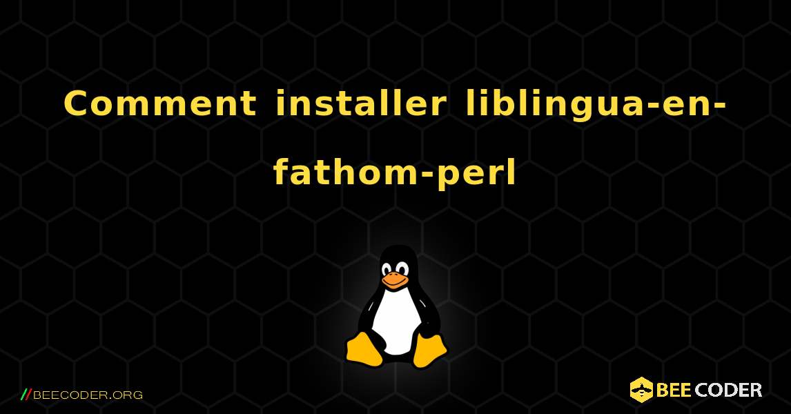 Comment installer liblingua-en-fathom-perl . Linux