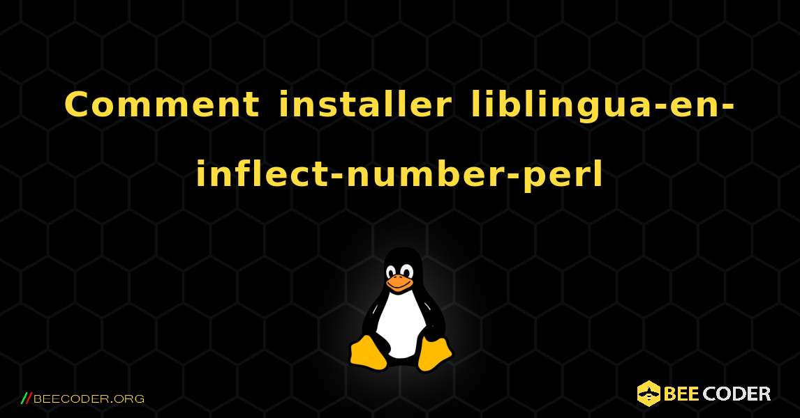 Comment installer liblingua-en-inflect-number-perl . Linux