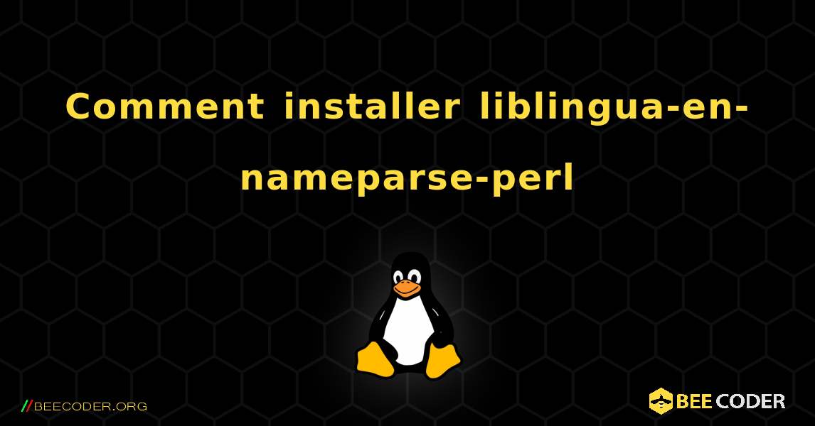 Comment installer liblingua-en-nameparse-perl . Linux