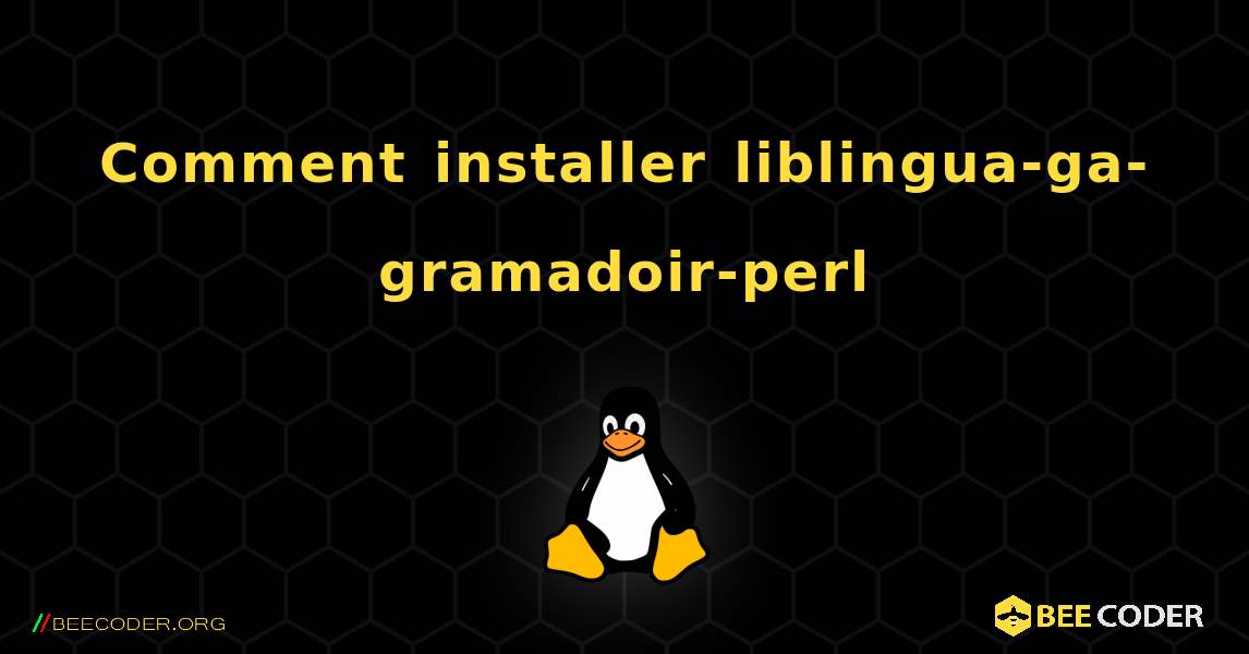 Comment installer liblingua-ga-gramadoir-perl . Linux