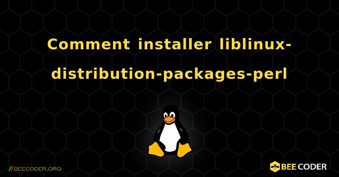 Comment installer liblinux-distribution-packages-perl . Linux