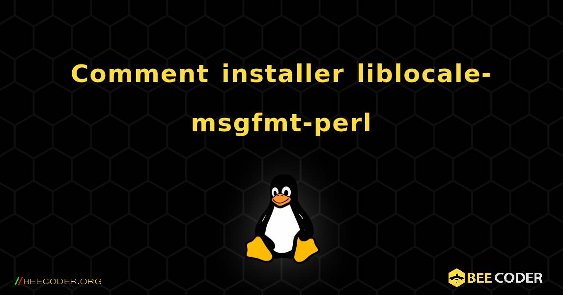 Comment installer liblocale-msgfmt-perl . Linux