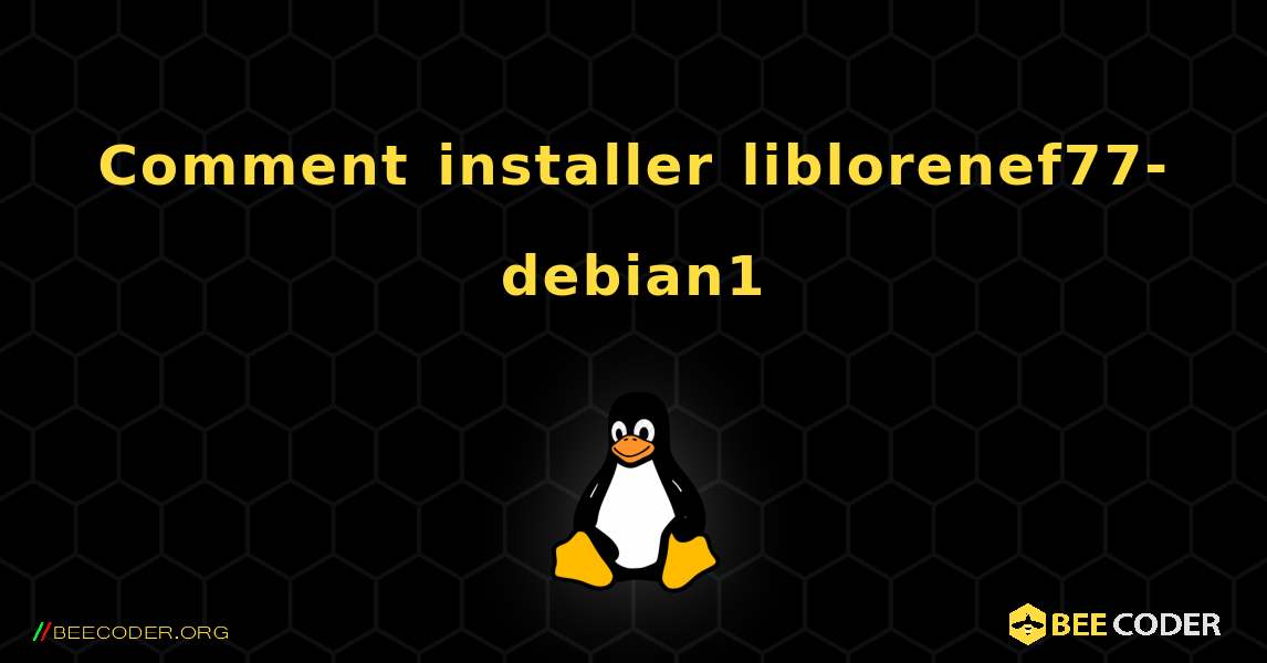 Comment installer liblorenef77-debian1 . Linux