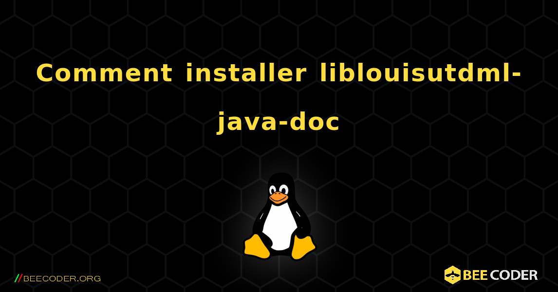 Comment installer liblouisutdml-java-doc . Linux