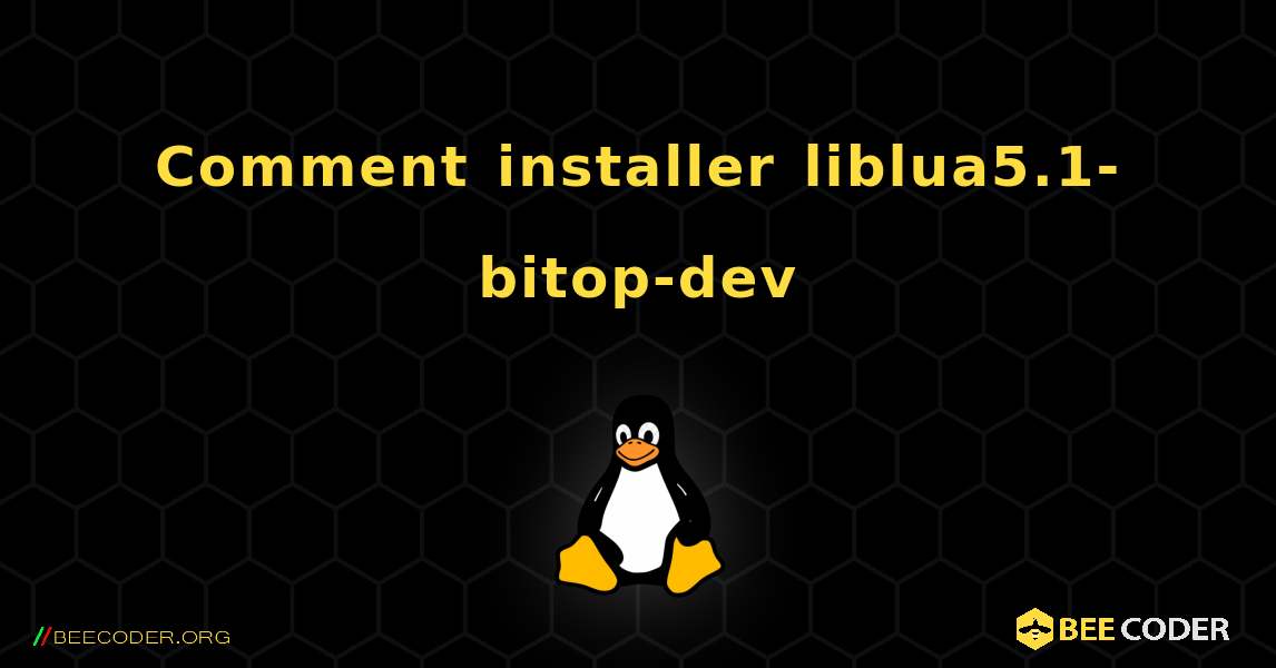 Comment installer liblua5.1-bitop-dev . Linux