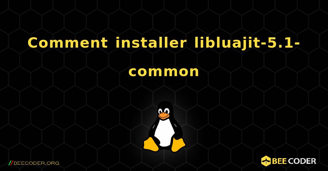 Comment installer libluajit-5.1-common . Linux