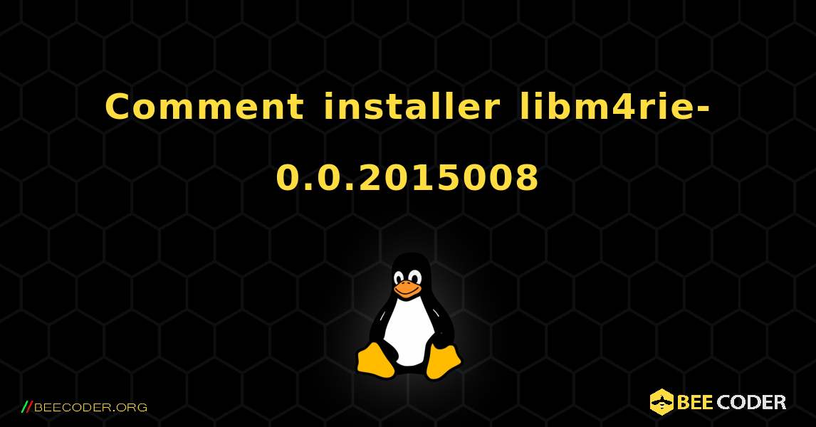 Comment installer libm4rie-0.0.2015008 . Linux