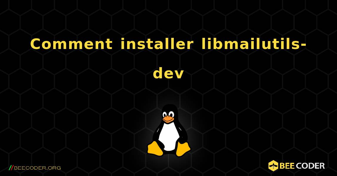 Comment installer libmailutils-dev . Linux