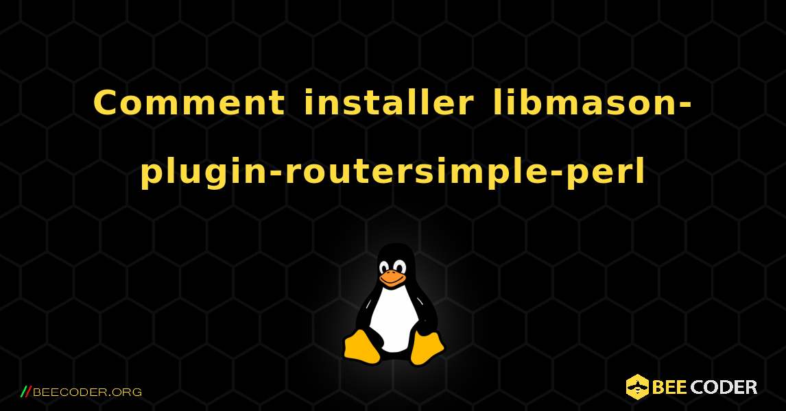 Comment installer libmason-plugin-routersimple-perl . Linux