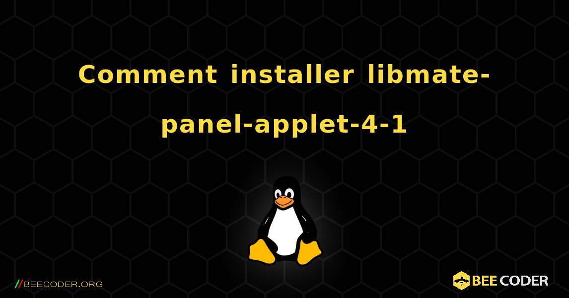 Comment installer libmate-panel-applet-4-1 . Linux