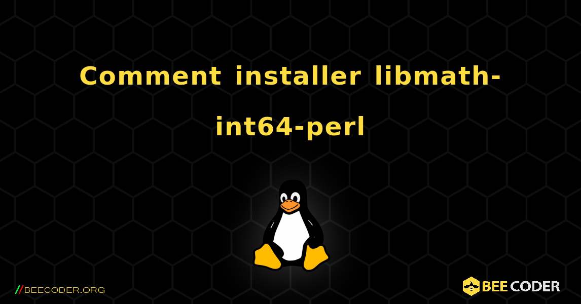 Comment installer libmath-int64-perl . Linux