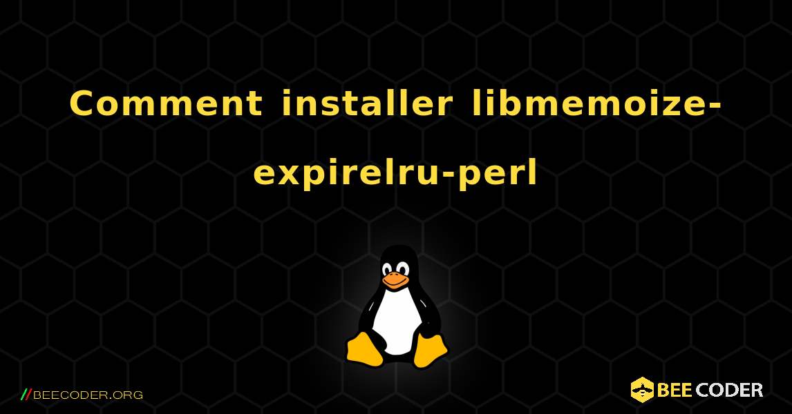 Comment installer libmemoize-expirelru-perl . Linux