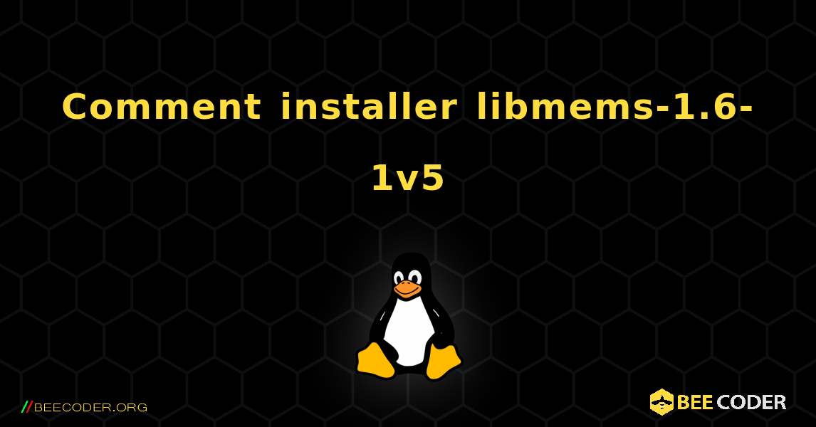 Comment installer libmems-1.6-1v5 . Linux