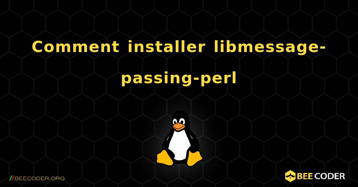 Comment installer libmessage-passing-perl . Linux