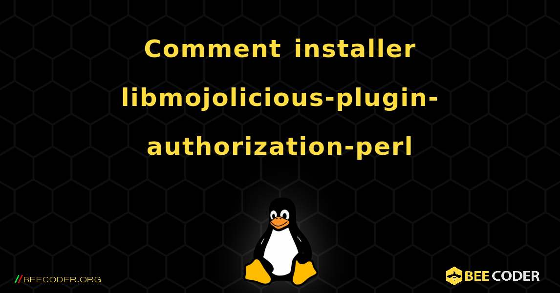 Comment installer libmojolicious-plugin-authorization-perl . Linux
