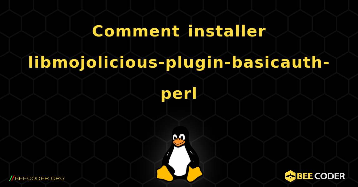Comment installer libmojolicious-plugin-basicauth-perl . Linux