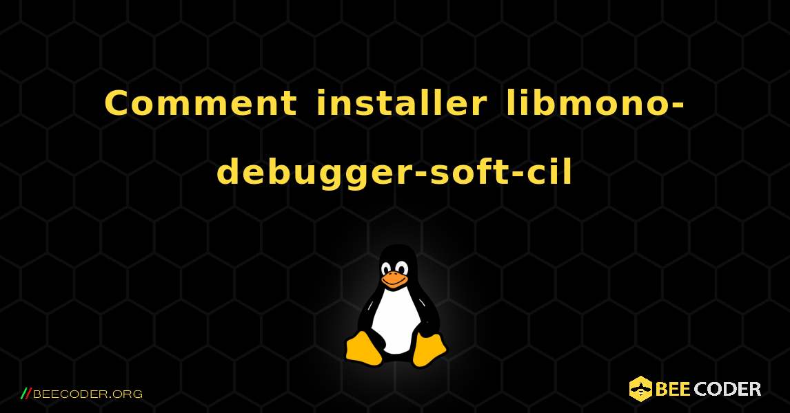 Comment installer libmono-debugger-soft-cil . Linux