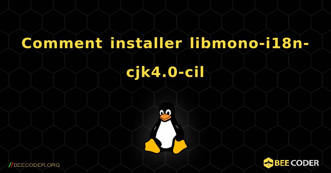 Comment installer libmono-i18n-cjk4.0-cil . Linux