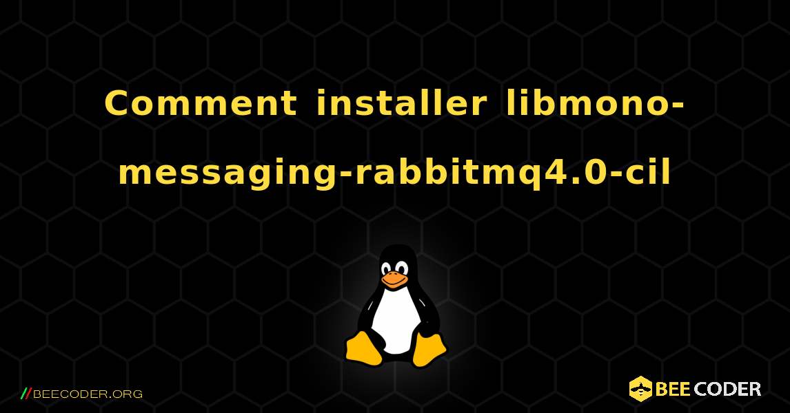 Comment installer libmono-messaging-rabbitmq4.0-cil . Linux