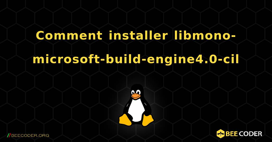 Comment installer libmono-microsoft-build-engine4.0-cil . Linux