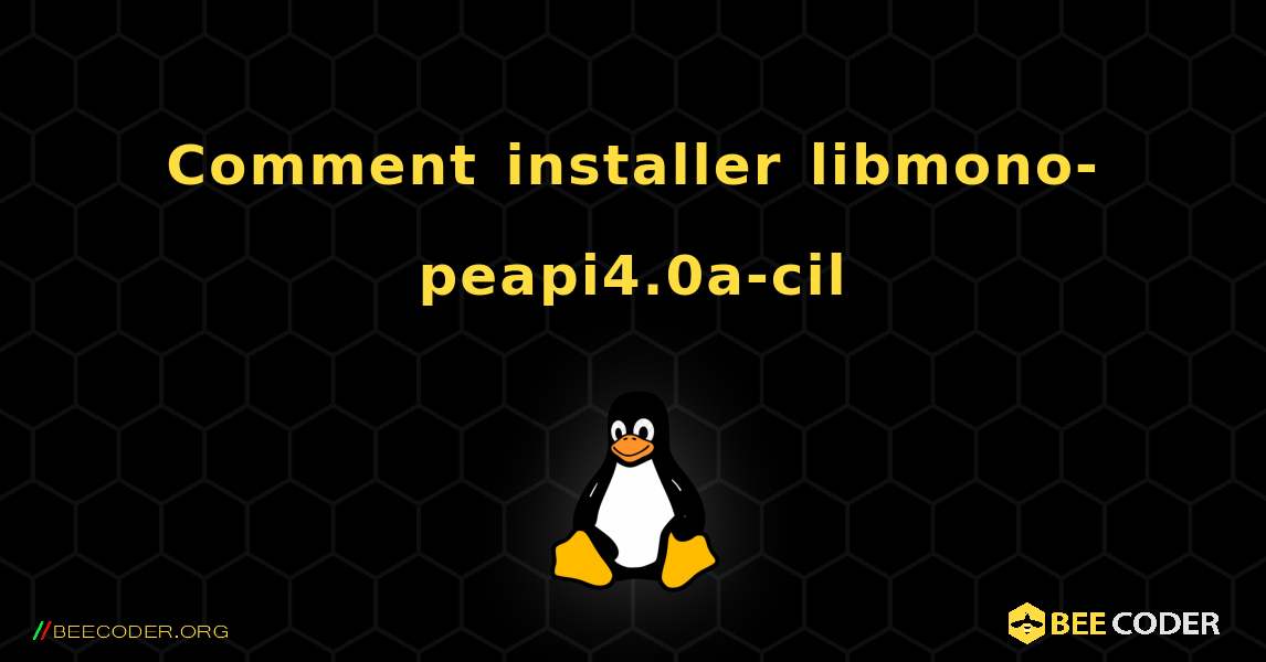 Comment installer libmono-peapi4.0a-cil . Linux