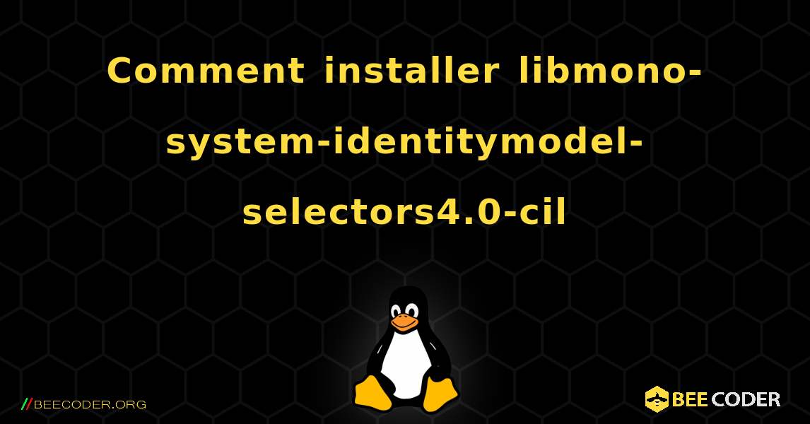 Comment installer libmono-system-identitymodel-selectors4.0-cil . Linux