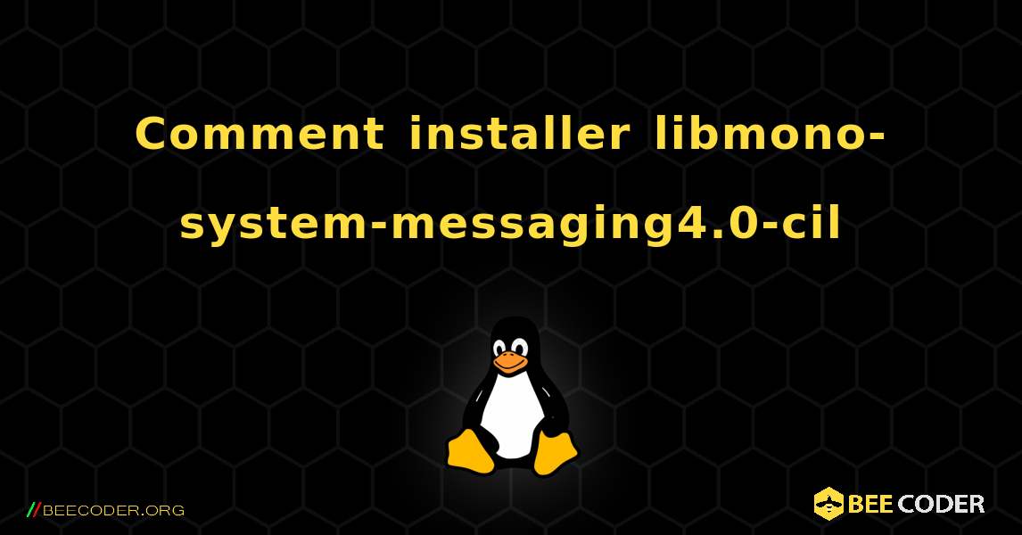 Comment installer libmono-system-messaging4.0-cil . Linux