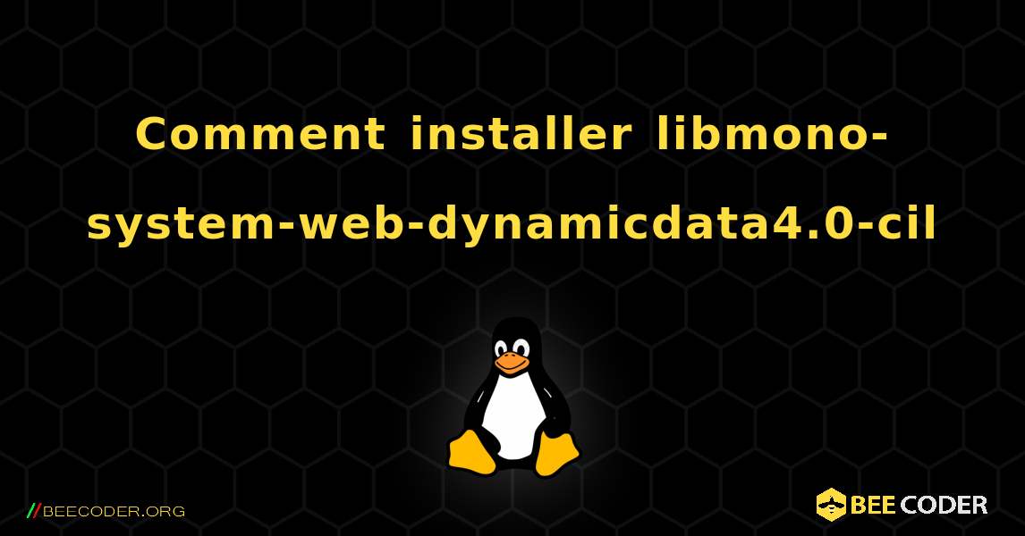 Comment installer libmono-system-web-dynamicdata4.0-cil . Linux