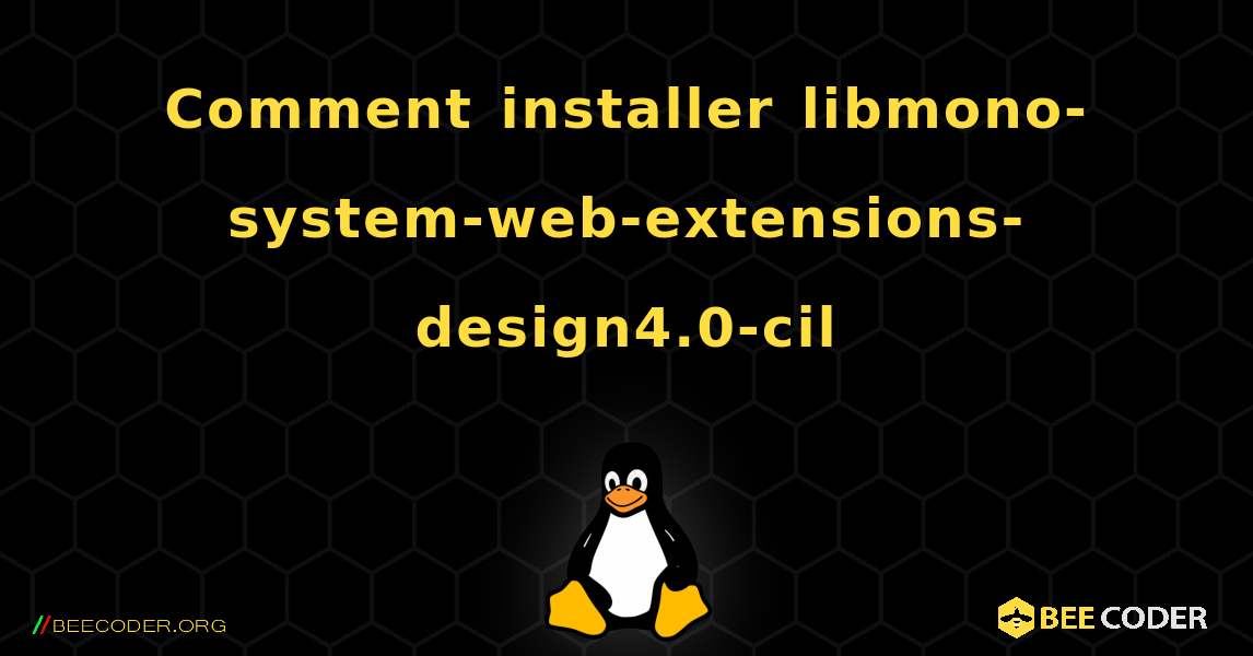 Comment installer libmono-system-web-extensions-design4.0-cil . Linux