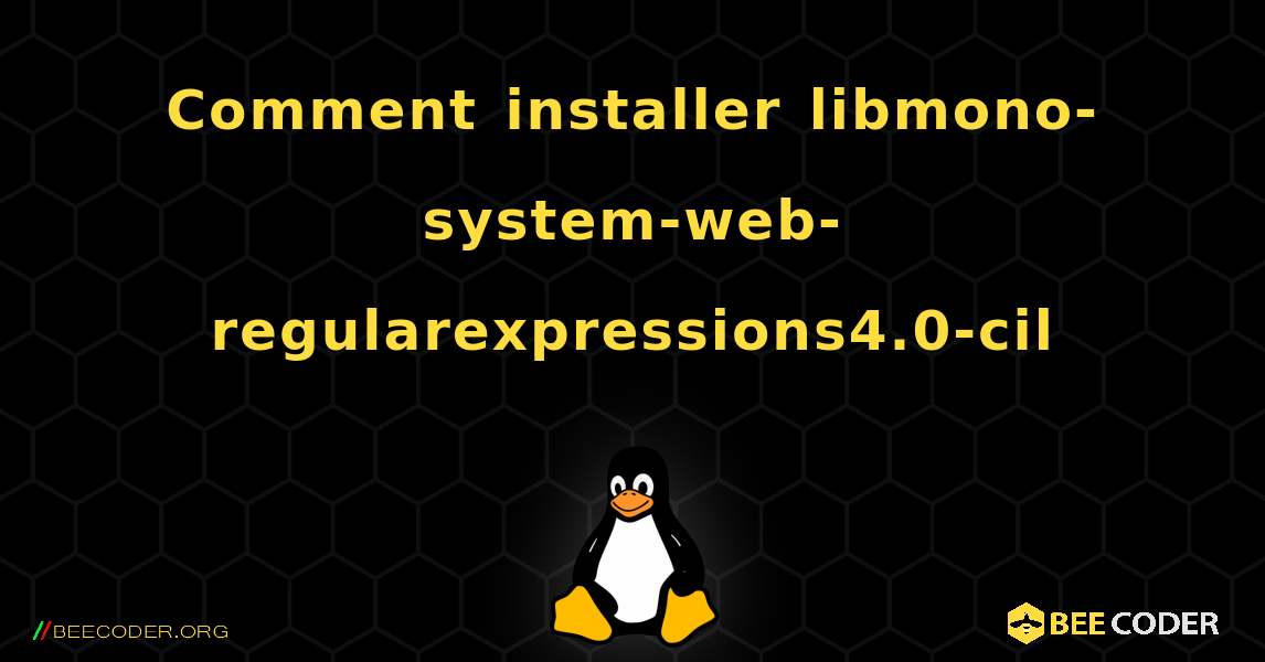 Comment installer libmono-system-web-regularexpressions4.0-cil . Linux