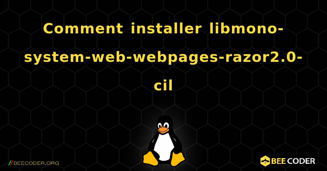 Comment installer libmono-system-web-webpages-razor2.0-cil . Linux