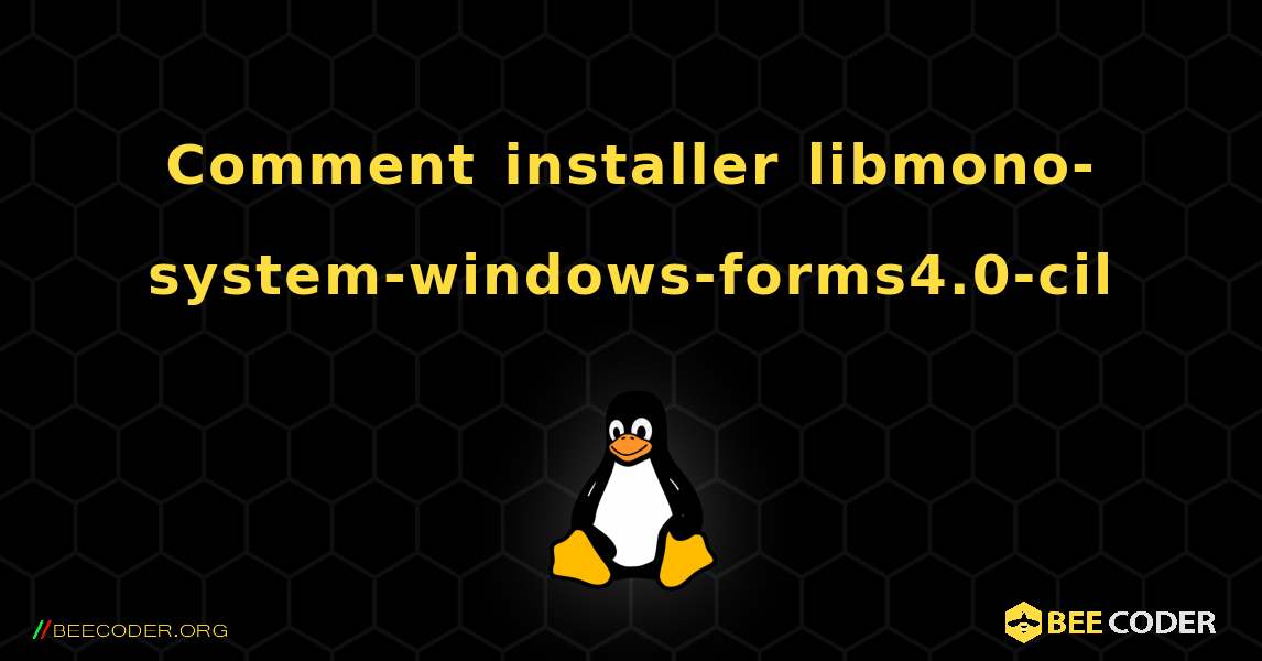 Comment installer libmono-system-windows-forms4.0-cil . Linux