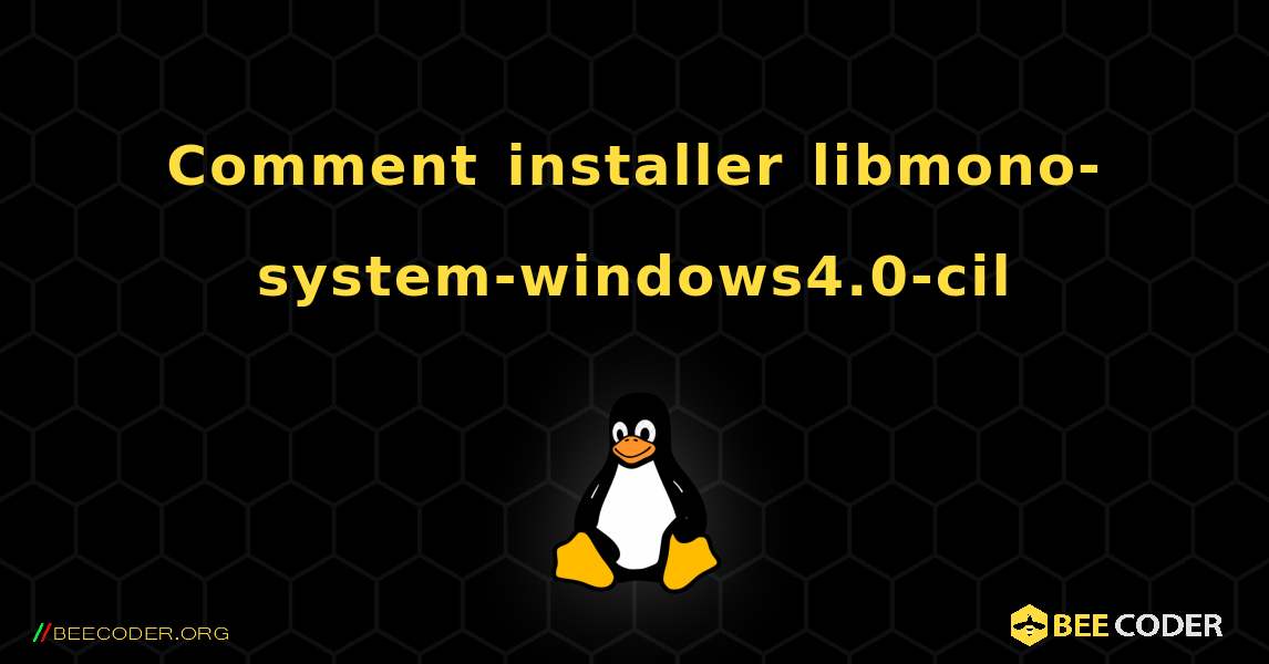 Comment installer libmono-system-windows4.0-cil . Linux