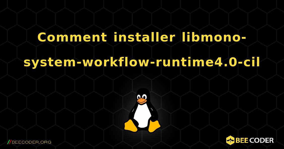 Comment installer libmono-system-workflow-runtime4.0-cil . Linux