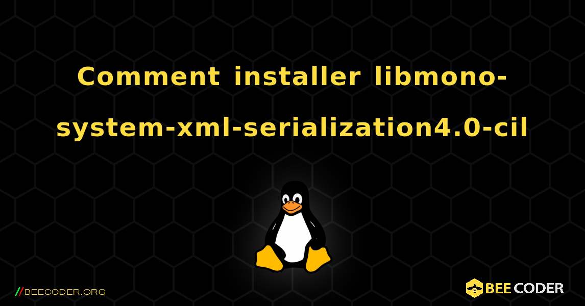 Comment installer libmono-system-xml-serialization4.0-cil . Linux