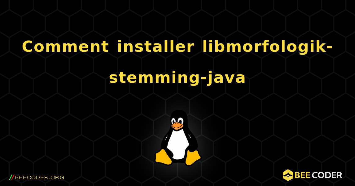 Comment installer libmorfologik-stemming-java . Linux