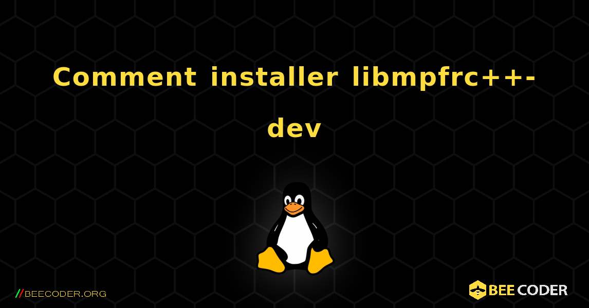 Comment installer libmpfrc++-dev . Linux