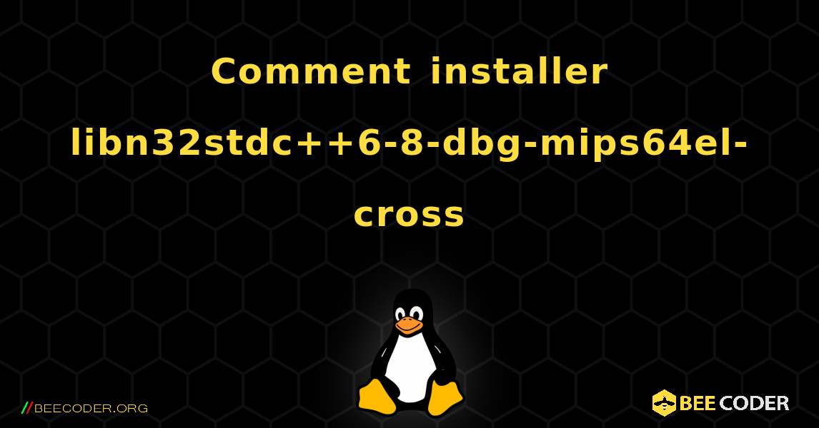 Comment installer libn32stdc++6-8-dbg-mips64el-cross . Linux