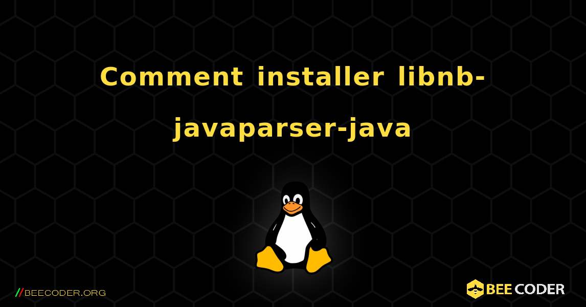 Comment installer libnb-javaparser-java . Linux