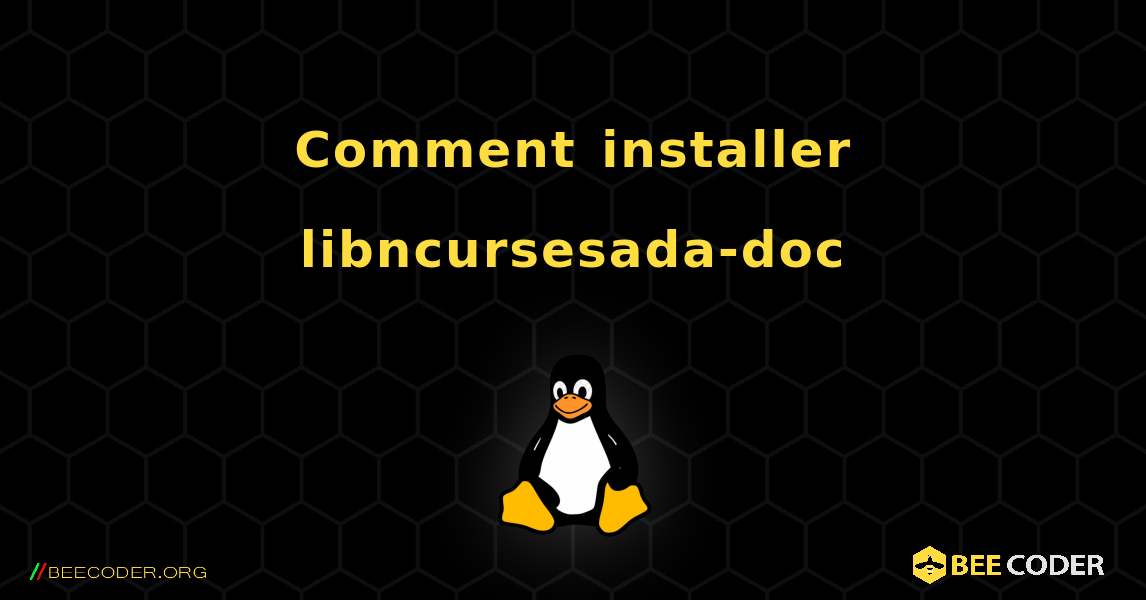 Comment installer libncursesada-doc . Linux