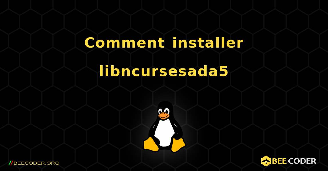Comment installer libncursesada5 . Linux