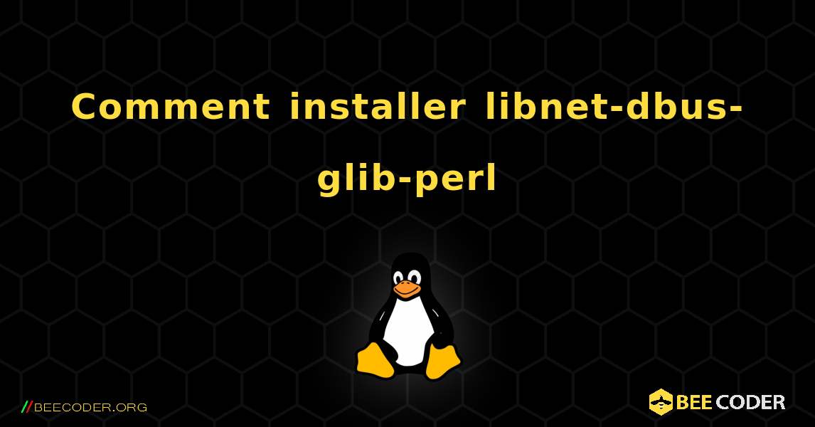 Comment installer libnet-dbus-glib-perl . Linux