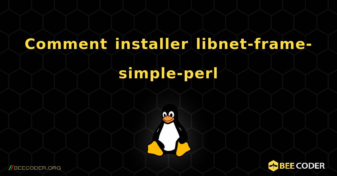 Comment installer libnet-frame-simple-perl . Linux