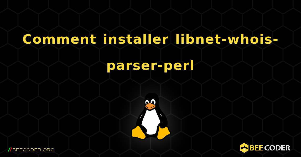 Comment installer libnet-whois-parser-perl . Linux
