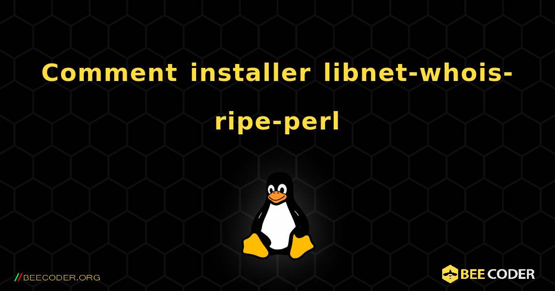 Comment installer libnet-whois-ripe-perl . Linux