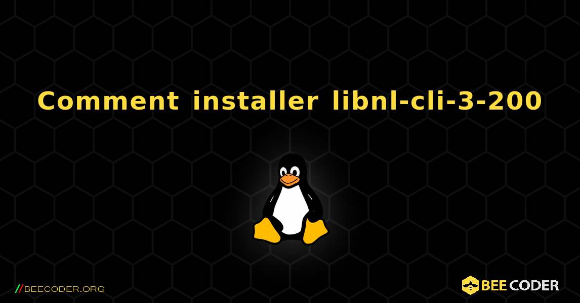 Comment installer libnl-cli-3-200 . Linux