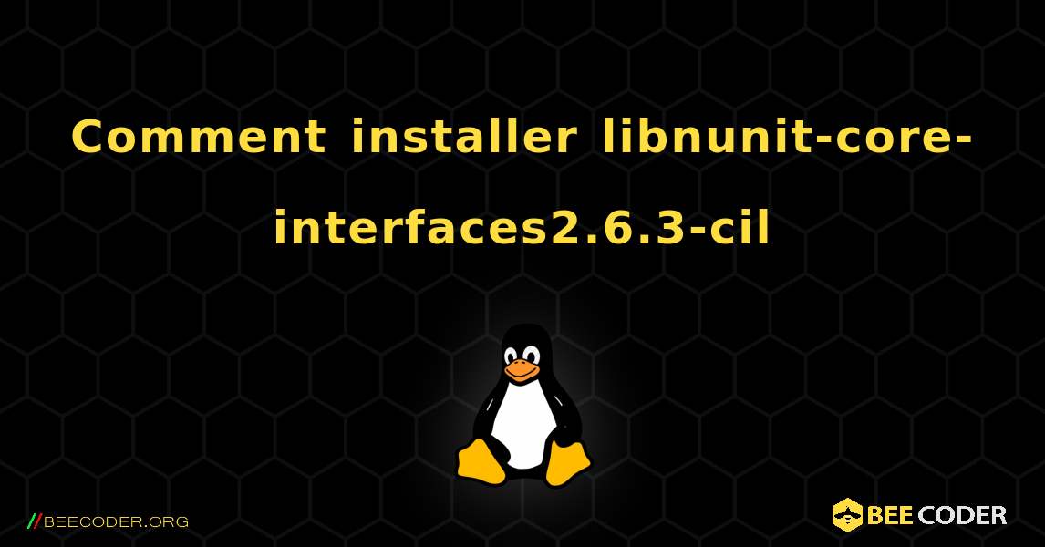 Comment installer libnunit-core-interfaces2.6.3-cil . Linux